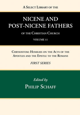 A Select Library of the Nicene and Post-Nicene Fathers of the Christian Church, First Series, Volume 11 by Schaff, Philip