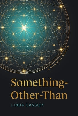 Something-Other-Than: A Spiritual Memoir by Cassidy, Linda