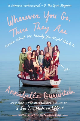 Wherever You Go, There They Are: Stories about My Family You Might Relate to by Gurwitch, Annabelle