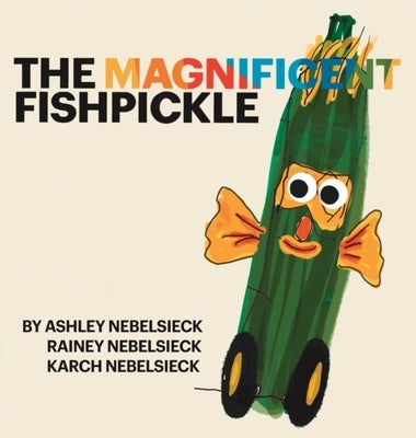 The Magnificent Fishpickle by Nebelsieck, Ashley