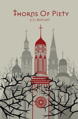 Thorns Of Piety by Boylan, E. G.