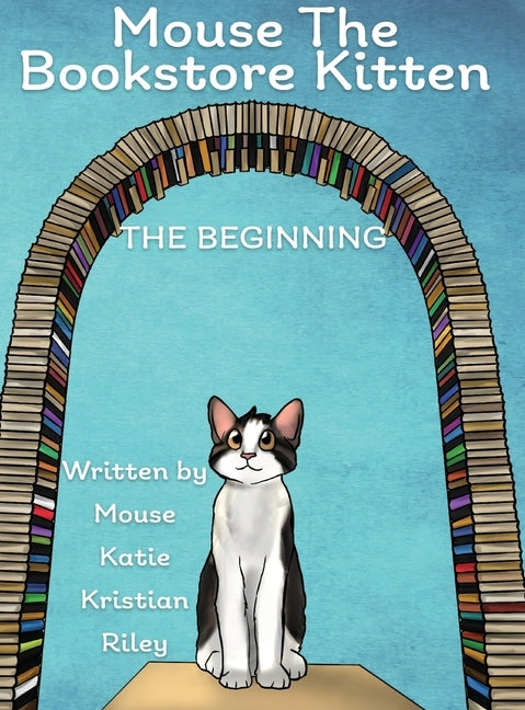 Mouse the Bookstore Kitten: The Beginning by Twigg, Katie