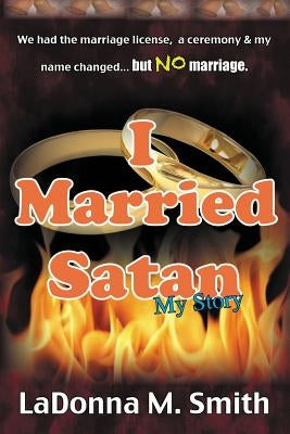 I Married Satan by Smith, Ladonna M.
