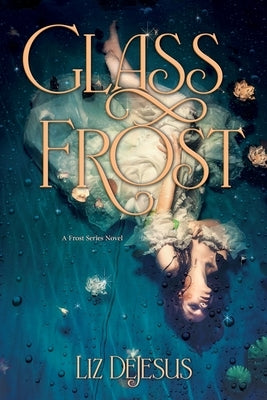 Glass Frost by DeJesus, Liz