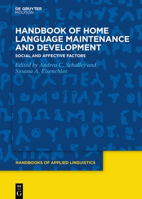 Handbook of Home Language Maintenance and Development: Social and Affective Factors by Schalley, Andrea C.