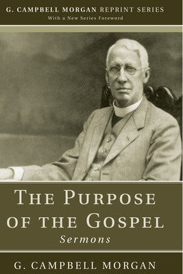 The Purpose of the Gospel by Morgan, G. Campbell