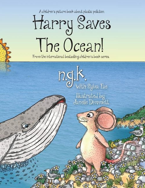 Harry Saves The Ocean!: Teaching children about plastic pollution and recycling. by K, N. G.