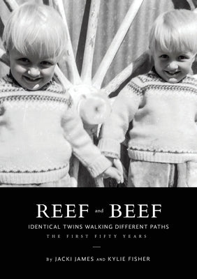 Reef & Beef: Identical Twins Walking Different Paths: The First Fifty years by James, Jacki