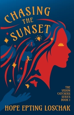 Chasing the Sunset by Epting Loschak, Hope