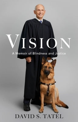 Vision: A Memoir of Blindness and Justice by Tatel, David S.