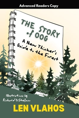 The Story of Oog: Or, A New Thinker's Guide to the Forest by Vlahos, Len