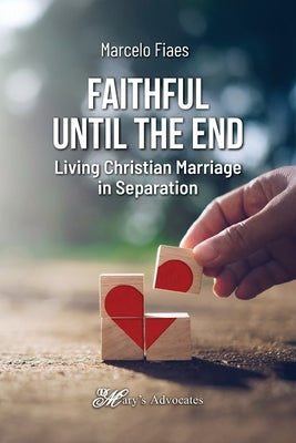 Faithful Until the End, Living Christian Marriage in Separation by Fiaes, Marcelo