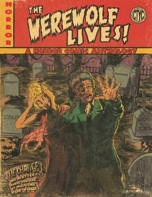 The Werewolf Lives!: A Horror Comic Anthology Magazine by Hodge, Nicholas Aaron