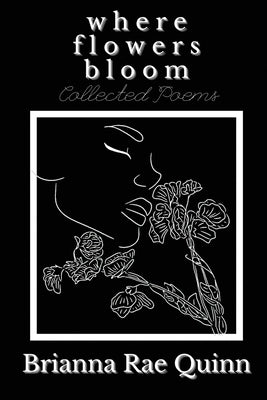 Where Flowers Bloom by Quinn, Brianna Rae