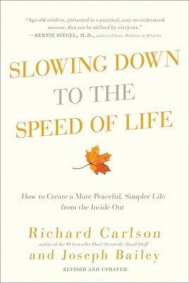 Slowing Down to the Speed of Life by Carlson, Richard