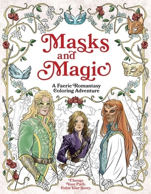 Masks and Magic: A Faerie Romantasy Coloring Adventure by Kwong, Erin