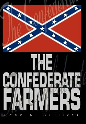 The Confederate Farmers by Gulliver, Gene A.