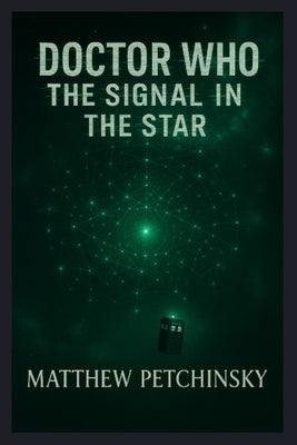 Doctor Who: The Signal in the Star by Petchinsky, Matthew