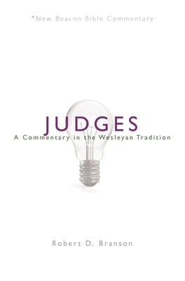 Judges: A Commentary in the Wesleyan Tradition by Branson, Robert D.