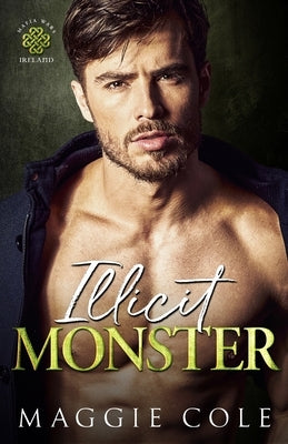 Illicit Monster: An Arranged Marriage Age Gap Dark Mafia Romance by Cole, Maggie