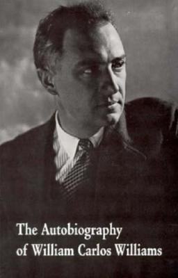 The Autobiography of William Carlos Williams by Williams, William Carlos