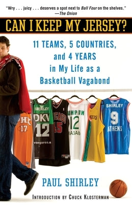Can I Keep My Jersey?: 11 Teams, 5 Countries, and 4 Years in My Life as a Basketball Vagabond by Shirley, Paul