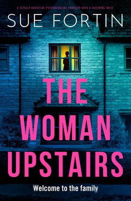 The Woman Upstairs: A Totally Addictive Psychological Thriller with a Shocking Twist by Fortin, Sue