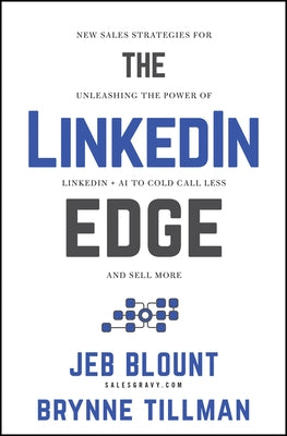 The Linkedin Edge: New Sales Strategies for Unleashing the Power of Linkedin + AI to Cold Call Less and Sell More by Blount, Jeb