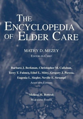 The Encyclopedia of Elder Care by Mezey, Mathy D.