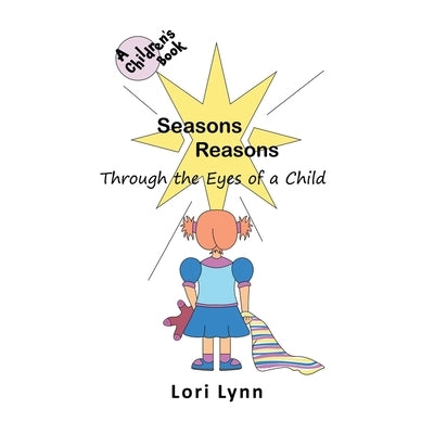 Seasons Reasons; Through the Eyes of a Child by Lynn, Lori