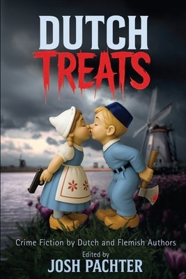 Dutch Treats: Crime Fiction from Dutch and Flemish Authors by Pachter, Josh