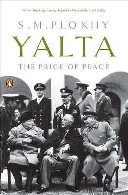 Yalta: The Price of Peace by Plokhy, S. M.
