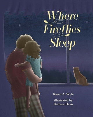 Where Fireflies Sleep by Wyle, Karen A. a.