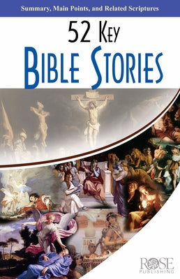 52 Key Bible Stories by Rose Publishing