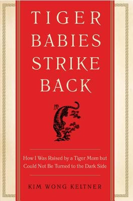 Tiger Babies Strike Back by Keltner, Kim Wong