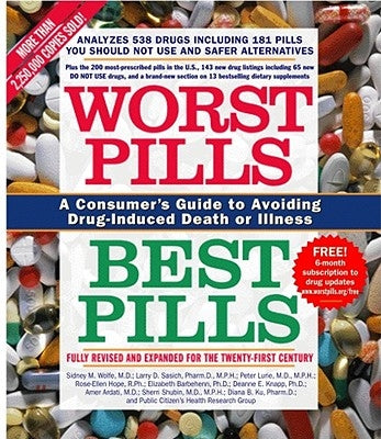Worst Pills, Best Pills: A Consumer's Guide to Avoiding Drug-Induced Death or Illness by Wolfe, Sid M.