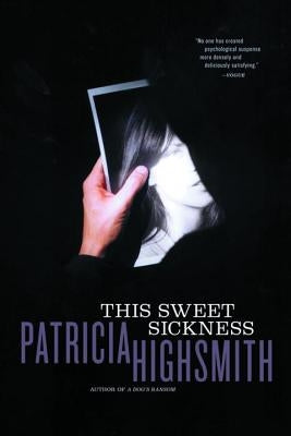 This Sweet Sickness by Highsmith, Patricia