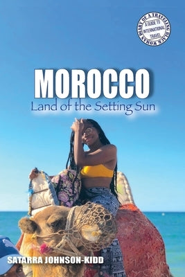 Morocco: Land of the Setting Sun by Johnson-Kidd, Satarra
