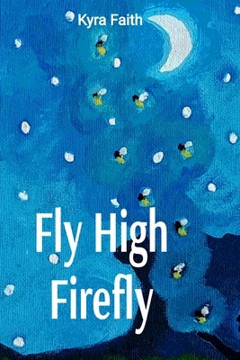 Fly High Firefly by Faith, Kyra