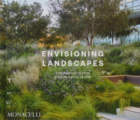 Envisioning Landscapes: The Transformative Environments of Ojb by Ojb Landscape Architecture, Ojb Landscap