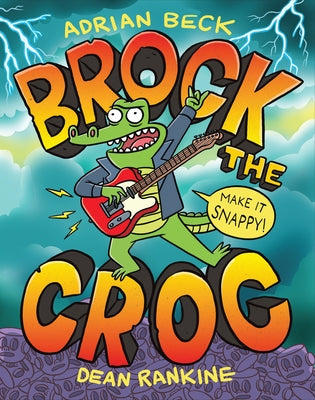 Brock the Croc: Make It Snappy! by Beck, Adrian