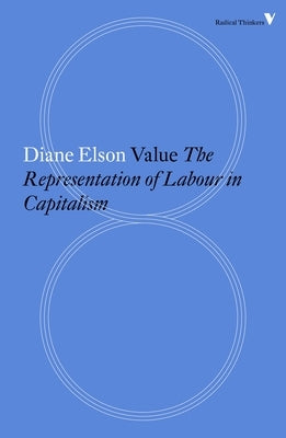 Value: The Representation of Labour in Capitalism by Elson, Diane