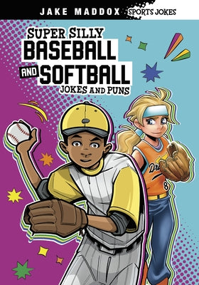 Super Silly Baseball and Softball Jokes and Puns by Maddox, Jake