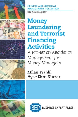 Money Laundering and Terrorist Financing Activities: A Primer on Avoidance Management for Money Managers by Frankl, Milan