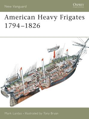 American Heavy Frigates 1794-1826 by Lardas, Mark