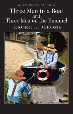 Three Men in a Boat & Three Men on the Bummel by Jerome, Jerome K.