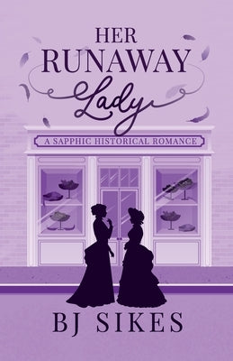 Her Runaway Lady, a sapphic historical romance by Sikes, Bj