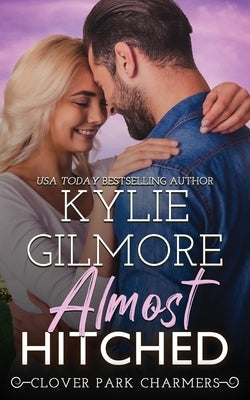 Almost Hitched by Gilmore, Kylie