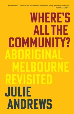 Where's All the Community?: Aboriginal Melbourne Revisited by Andrews, Julie
