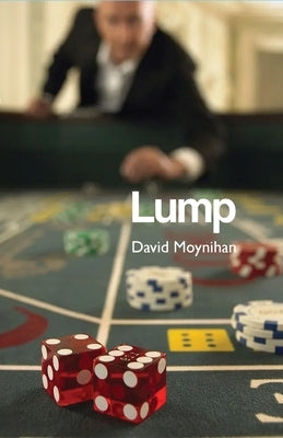 Lump: Memoirs of a Croupier by Moynihan, David